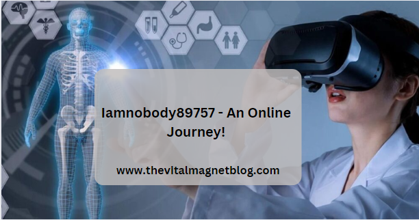 Iamnobody89757 - An Online Journey!